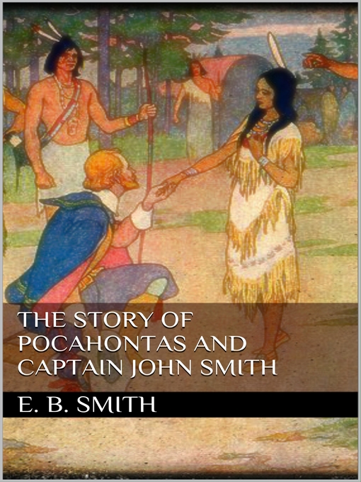 Title details for The Story of Pocahontas and Captain John Smith by E. Boyd Smith - Wait list